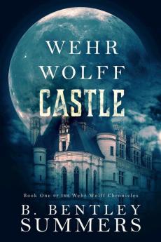 Wehr Wolff Castle: 1 (Wehr Wolff Chronicles)