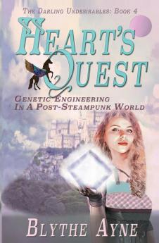 Heart's Quest: Genetic Engineering in a Post-Steampunk World: 4 (Darling Undesirables)