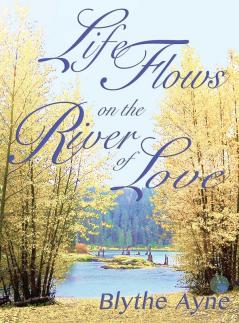 Life Flows on the River of Love