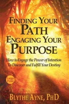 Finding Your Path Engaging Your Purpose