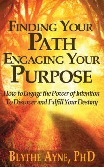 Finding Your Path Engaging Your Purpose