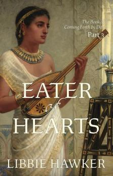 Eater of Hearts: 3 (The Book of Coming Forth by Day)