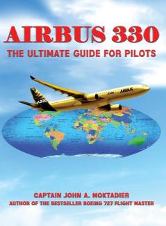 Airbus 330: The Ultimate Guide for Pilots