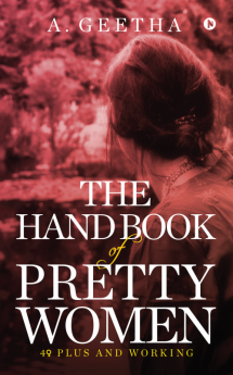 THE HAND BOOK OF PRETTY WOMEN : 40+ PLUS AND WORKING