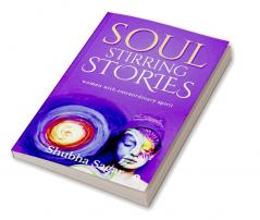 Soul Stirring Stories : women with extraordinary spirit