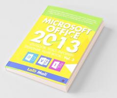Microsoft Office - 2013 Outlook Visio Infopath Designer Filler Book - Vol 3 : Explore Microsoft Office Outlook Create E-Mail Appointment People Contact Manage Task Notes Journal Create Advanc