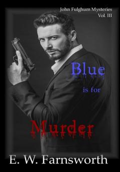 John Fulghum Mysteries Vol. III: Blue is for Murder