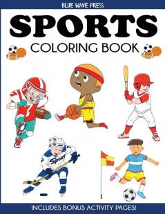 Sports Coloring Book: For Kids Football Baseball Soccer Basketball Tennis Hockey - Includes Bonus Activity Pages (Coloring Books for Kids)