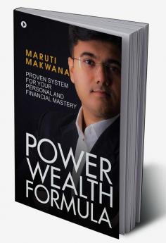 POWER WEALTH FORMULA : PROVEN SYSTEM FOR YOUR PERSONAL AND FINANCIAL MASTERY