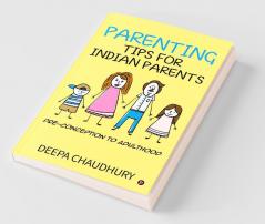 Parenting Tips For Indian Parents Pre-Conception To Adulthood