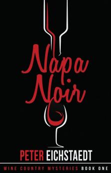 Napa Noir: 1 (Wine Country Mysteries)