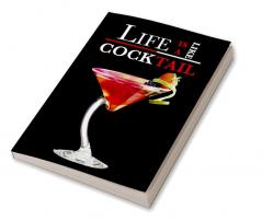 Life Is Like A Cocktail