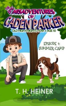 Episode 1: Summer Camp: The Epic Misadventures of Caden Parker (Old High Knights Year 1: Age 10)