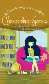 Fever Pitch (Episode 4): The Extraordinarily Ordinary Life of Cassandra Jones (Walker Wildcats Year 1: Age 10)