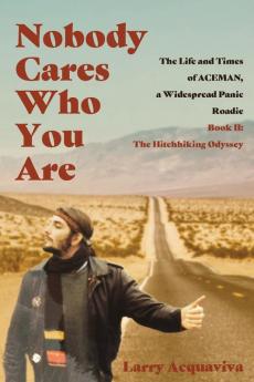 Nobody Cares Who You Are: Book II: The Hitchhiking Odyssey: 2