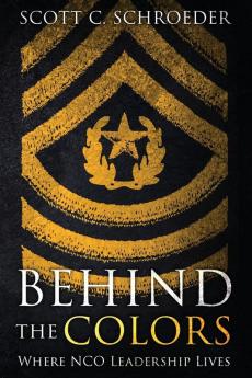 Behind the Colors: Where NCO Leadership Lives