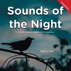 Sounds of the Night: A Child's Interactive Book of Fun & Learning