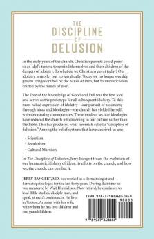 The Discipline of Delusion: How Secular Ideas Became the New Idolatry