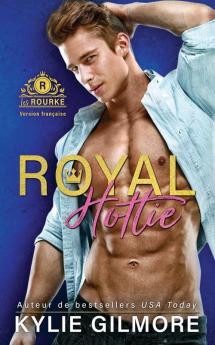 Royal Hottie - Version française: 2 (Les Rourke)