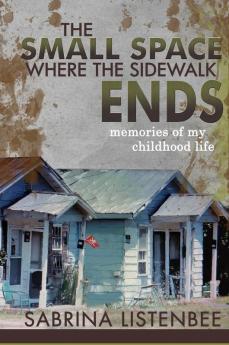 The Small Space Where The Sidewalk Ends: Memories of my childhood life