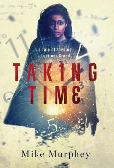 Taking Time: ... A Tale of Physics Lust and Greed