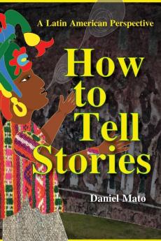 How to Tell Stories: A Latin American Perspective