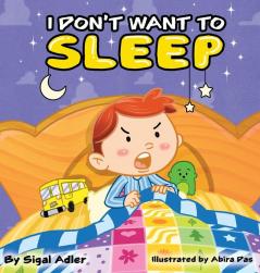 I Don't Want To Sleep: Children Bedtime Story Picture Book