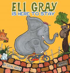 Eli Gray Is Here To Stay: Children Bedtime Story Picture Book