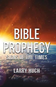 Bible Prophecy: Signs of the Times