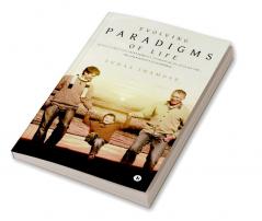 Evolving Paradigms of Life : Learn To Enjoy the Extraordinary Moments Of An Ordinary Life … The Only Mantra To Happiness