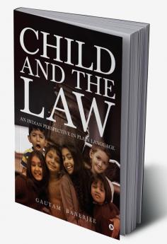 Child and the Law : An Indian Perspective in Plain Language