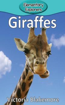 Giraffes: 11 (Elementary Explorers)