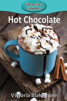 Hot Chocolate: 45 (Elementary Explorers)