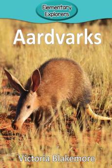 Aardvarks: 50 (Elementary Explorers)