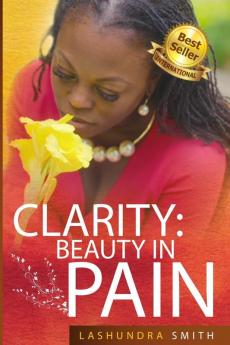 Clarity: Beauty in Pain