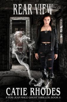 Rear View: 6 (Peri Jean Mace Ghost Thriller)