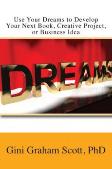 Use Your Dreams to Develop Your Next Book Creative Project or Business Idea