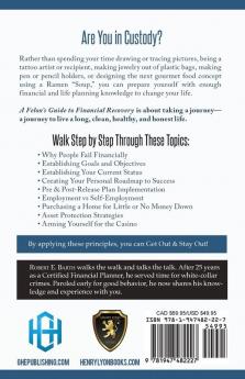 A Felon's Guide to Financial Recovery: Get Out and Stay Out!