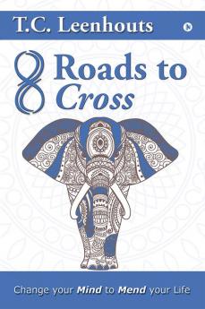 Eight Roads to Cross : Change your mind to mend your life