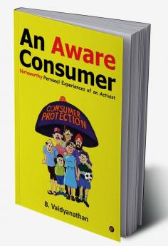 An Aware Consumer : Noteworthy Personal Experiences of an Activist