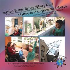 Matteo Wants To See What's Next/ Mattéo et la surprise de Rebecca: A True Story Promoting Inclusion and Self-Determination/Une histoire vraie ... et l'auto-détermination (Finding My World)