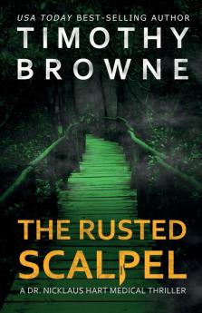 The Rusted Scalpel: A Medical Thriller: 3 (Dr. Nicklaus Hart Novel)