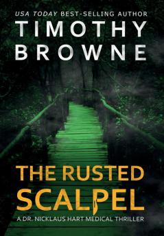 The Rusted Scalpel: A Medical Thriller: 3 (A Dr. Nicklaus Hart Medical Thriller)