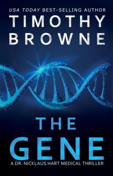 The Gene: A Medical Thriller: 4 (A Dr Nicklaus Hart Medical Thriller)