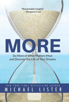 More: Do More of What Matters Most and Discover the Life of Your Dreams