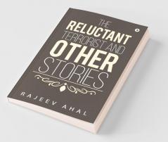 The Reluctant Terrorist And Other Stories