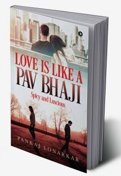 Love Is Like a Pav Bhaji : Spicy and Luscious