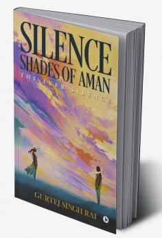 SILENCE – SHADES OF AMAN : THE EVER SILENCE