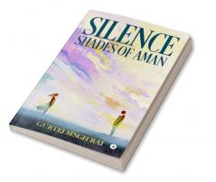 SILENCE – SHADES OF AMAN : THE EVER SILENCE