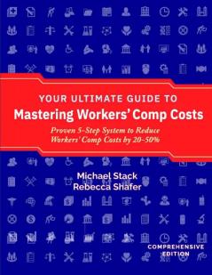 Your Ultimate Guide to Mastering Workers' Comp Costs